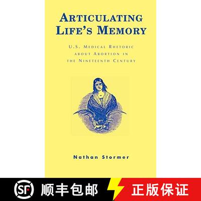 【3-4周达】精装 Articulating Life's Memory : U.S. Medical Rhetoric about Abortion in the Nineteenth C... [9780739104293]