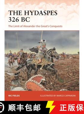 【3-4周达】The Hydaspes 326 BC: The Limit of Alexander the Great's Conquests [9781472853905]