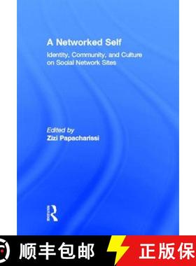 【3-4周达】A Networked Self : Identity, Community, and Culture on Social Network Sites [9780415801805]