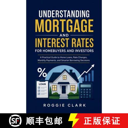 【3-4周达】Understanding Mortgage and Interest Rates for Homebuyers and Investors: A Practical Guide ... [9798295879470]