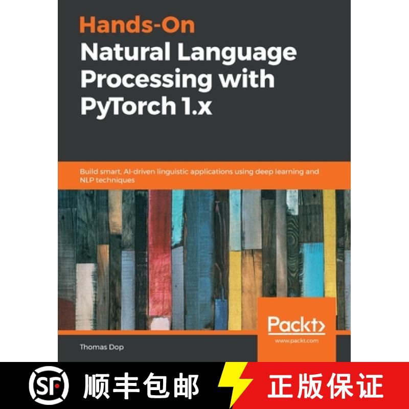 预订 Hands-On Natural Language Processing with PyTorch 1.x: Build smart, AI-driven linguistic applica... [9781789802740]