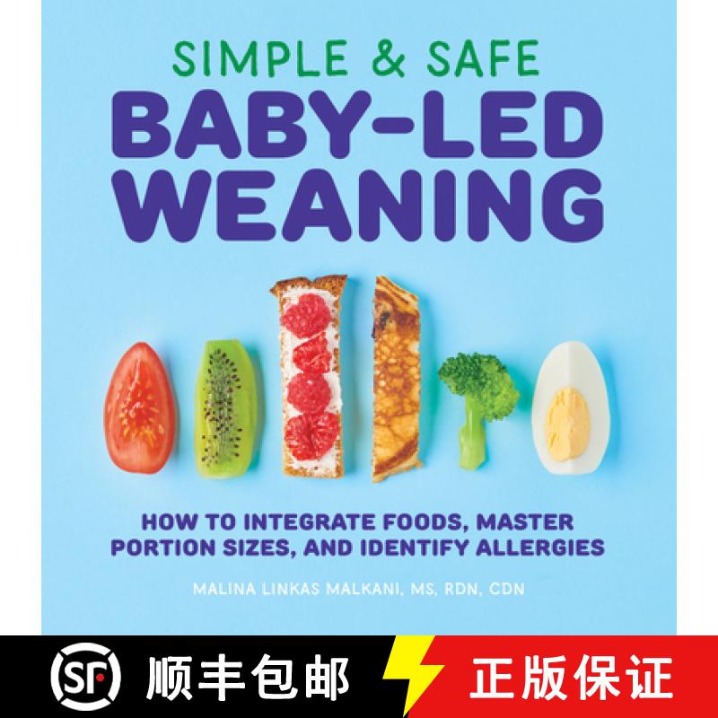 【3-4周达】Simple & Safe Baby-Led Weaning: How to Integrate Foods, Master Portion Sizes, and Identify... [9781646111947]