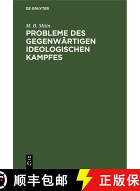 预订 Probleme Des Gegenwärtigen Ideologischen Kampfes: Eine Kritik Soziologischer Und Sozialpolitisc... [9783112575338]