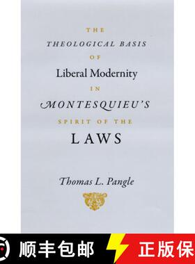 预订 The Theological Basis of Liberal Modernity in Montesquieu's Spirit of the Laws [9780226645490]