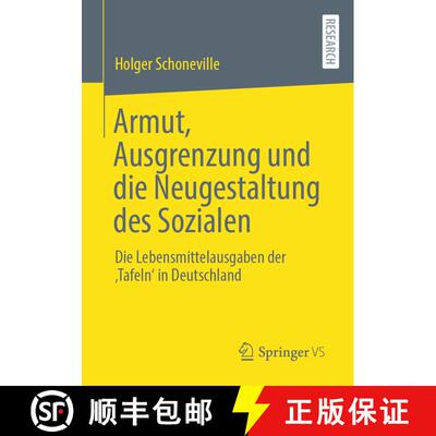 【3-4周达】Armut, Ausgrenzung und die Neugestaltung des Sozialen: Die Lebensmittelausgaben der ‚Tafe... [9783658408701]