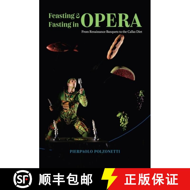 【3-4周达】Feasting and Fasting in Opera: From Renaissance Banquets to the Callas Diet [9780226804958]