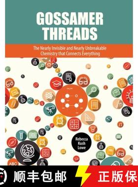 【3-4周达】Gossamer Threads: The Nearly Invisible and Nearly Unbreakable Chemistry that Connects Ever... [9781524929749]