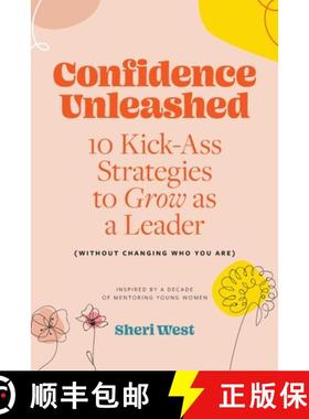 【3-4周达】Confidence Unleashed: 10 Kickass Strategies To Grow As A Leader (Without Changing Who You ... [9781662955990]
