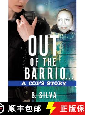 【3-4周达】Out of the Barrio. . .A Cop's Story [9781545660584]