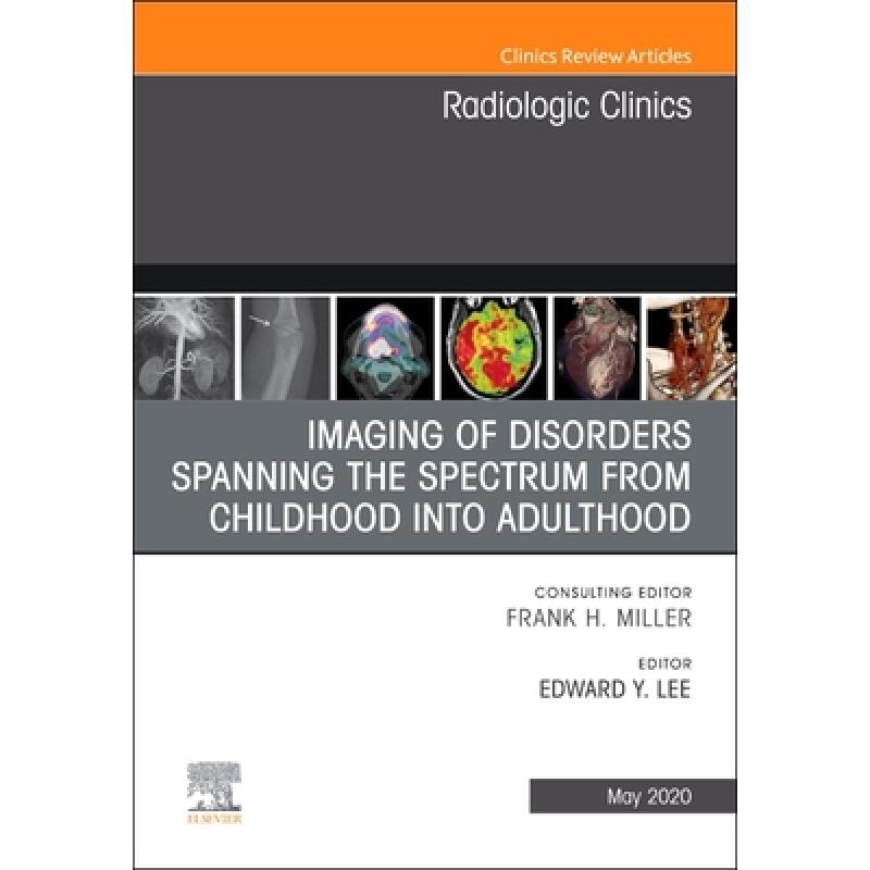 【4周达】Imaging of Disorders Spanning the Spectrum from Childhood, an Issue of Radiologic Clinics of... [9780323711166]