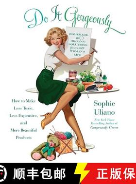 【3-4周达】Do It Gorgeously: How to Make Less Toxic, Less Expensive, and More Beautiful Products [9781401341398]