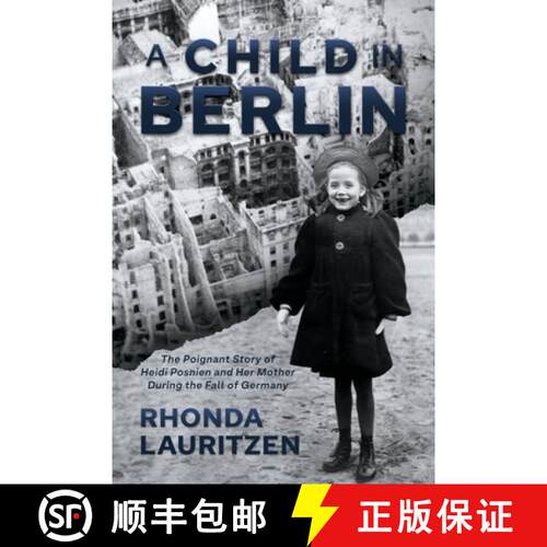 【3-4周达】A Child in Berlin:  The Poignant Story of Heidi Posnien and Her Mother During the Fall of ... [9798888459089]