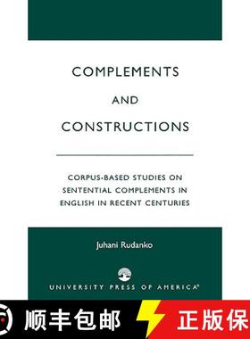 预订 Complements and Constructions : Corpus-Based Studies on Sentential Complements in English in Rec... [9780761822745]