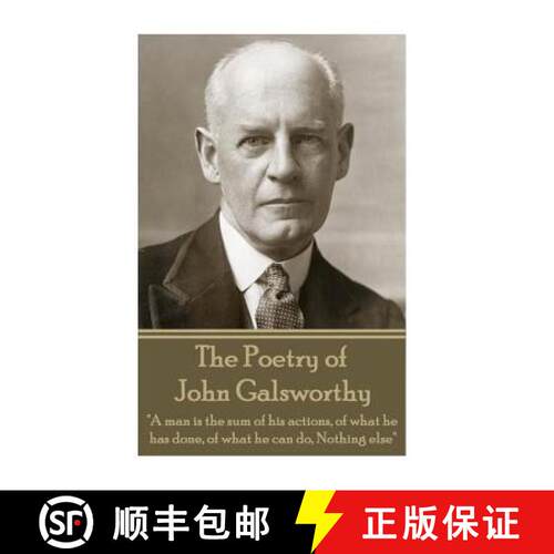 【3-4周达】The Poetry of John Galsworthy: A man is the sum of his actions, of what he has done, of wh... [9781787371262]