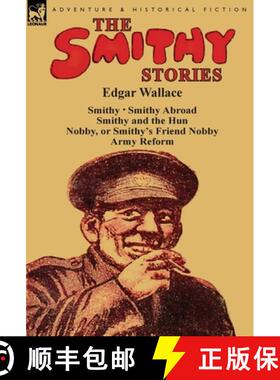 预订 The Smithy Stories: 'Smithy, ' 'Smithy Abroad, ' 'Smithy and the Hun, ' 'Nobby, or Smithy's Frie... [9781782823131]