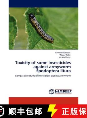 预订 Toxicity of some insecticides against armyworm Spodoptera litura [9783847340713]
