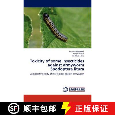 预订 Toxicity of some insecticides against armyworm Spodoptera litura [9783847340713]
