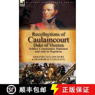 Aide 3周达 Caulaincourt Vicenza and Diplomat Recollections Commander Soldier 9781782825272 N... Duke