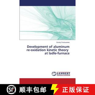 预订 Development of aluminum re-oxidation kinetic theory at ladle-furnace [9783659645389]