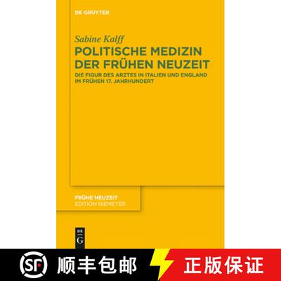 【3-4周达】精装 Politische Medizin der Frühen Neuzeit – Die Figur des Arztes in Italien und England... [9783110322842]