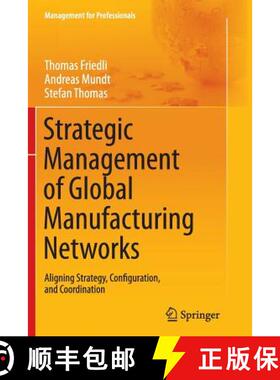 【3-4周达】Strategic Management of Global Manufacturing Networks : Aligning Strategy, Configuration, ... [9783662523155]