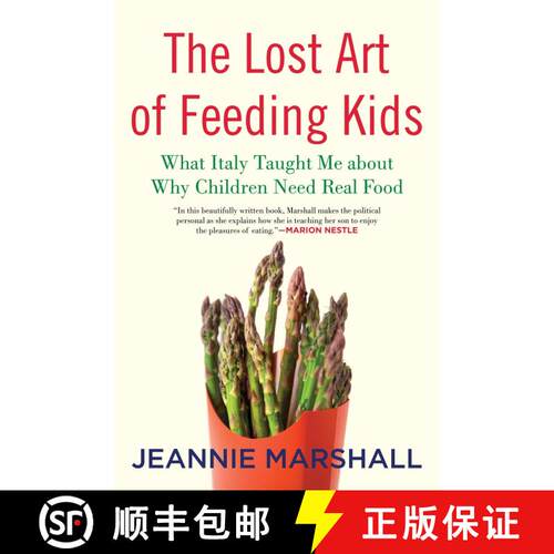 【3-4周达】The Lost Art of Feeding Kids: What Italy Taught Me about Why Children Need Real Food [9780807061176]