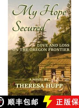 预订 My Hope Secured: Love and Loss on the Oregon Frontier [9780985324452]