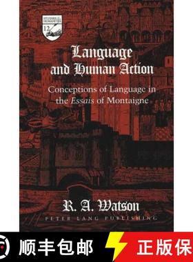预订 Language and Human Action: Conceptions of Language in the Essais of Montaigne [9780820419879]