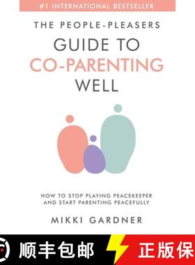 【3-4周达】The People-Pleasers Guide to Co-Parenting Well: How to Stop Playing Peacekeeper and Start ... [9798988761907]