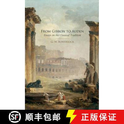【3-4周达】From Gibbon to Auden: Essays on the Classical Tradition [9780199856947]