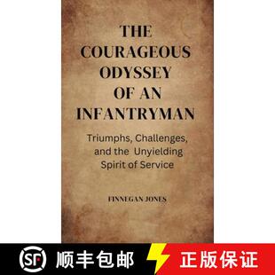【3-4周达】精装 The Courageous Odyssey of an Infantryman: Triumphs, Challenges, and the Unyielding Sp... [9798869165763]