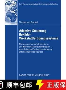 【3-4周达】Adaptive Steuerung flexibler Werkstattfertigungssysteme: Nutzung moderner Informations- un... [9783834913654]