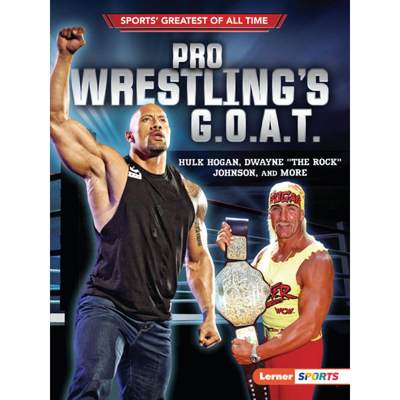 【4周达】Pro Wrestling's G.O.A.T.: Hulk Hogan, Dwayne the Rock Johnson, and More [9781728431598]