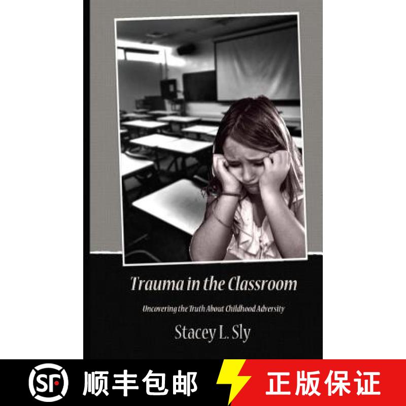 【3-4周达】Trauma in the Classroom: Uncovering the Truth About Childhood Adversity [9780692711651]