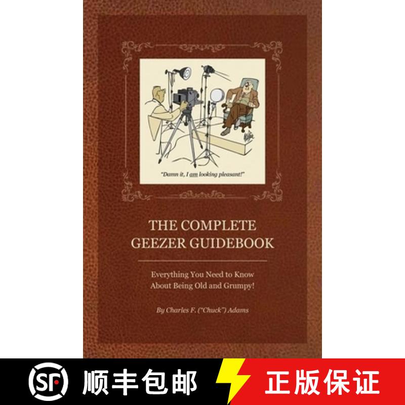 【3-4周达】Complete Geezer Guidebook: Everything You Need to Know about Being Old and Grumpy!: Everyt... [9781884956980]