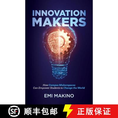 【3-4周达】Innovation Makers: How Campus Makerspaces Can Empower Students to Change the World [9781636765464]