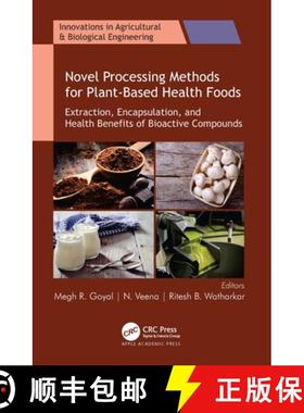 【3-4周达】Novel Processing Methods for Plant-Based Health Foods: Extraction, Encapsulation, and Heal... [9781774910740]