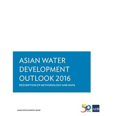 【4周达】Asian Water Development Outlook 2016: Description of Methodology and Data [9789292577292]