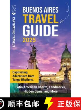 预订 Buenos Aires Travel Guide: Captivating Adventures from Tango Rhythms, Latin American Charm, Land... [9798893582888]