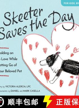 预订 Skeeter Saves the Day: Holding on to Love While Letting Go of Your Beloved Pet [9781958711804]