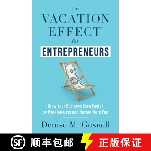 【3-4周达】The Vacation Effect(R) for Entrepreneurs: Grow Your Business Even Faster by Working Less a... [9781544534725]