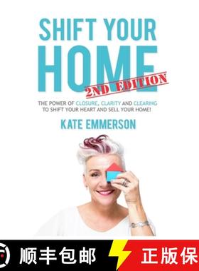 【3-4周达】Shift Your Home - The Power of Closure, Clarity and Clearing to Shift Your Heart and Sell ... [9780620819374]