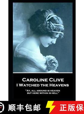 预订 Caroline Clive - I Watched the Heavens: 'Ay, all around is heaven, but here within is hell'' [9781787805149]