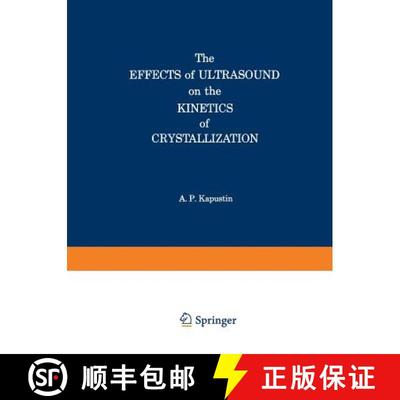 【3-4周达】The Effects of Ultrasound on the Kinetics of Crystallization [9781468415506]