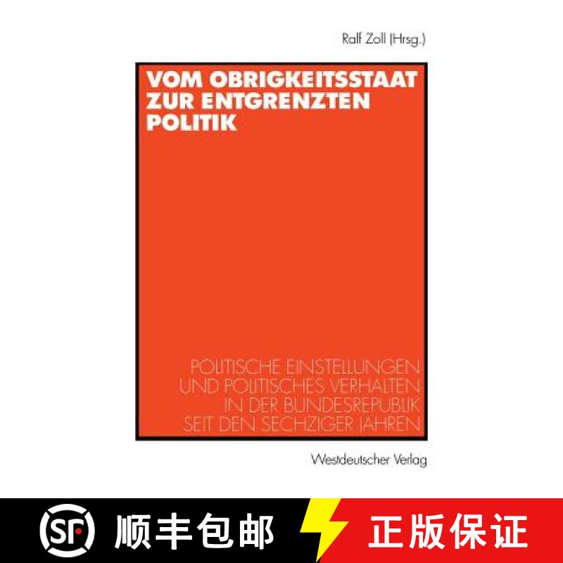 【3-4周达】Vom Obrigkeitsstaat Zur Entgrenzten Politik: Politische Einstellungen Und Politisches Verh... [9783531134130]