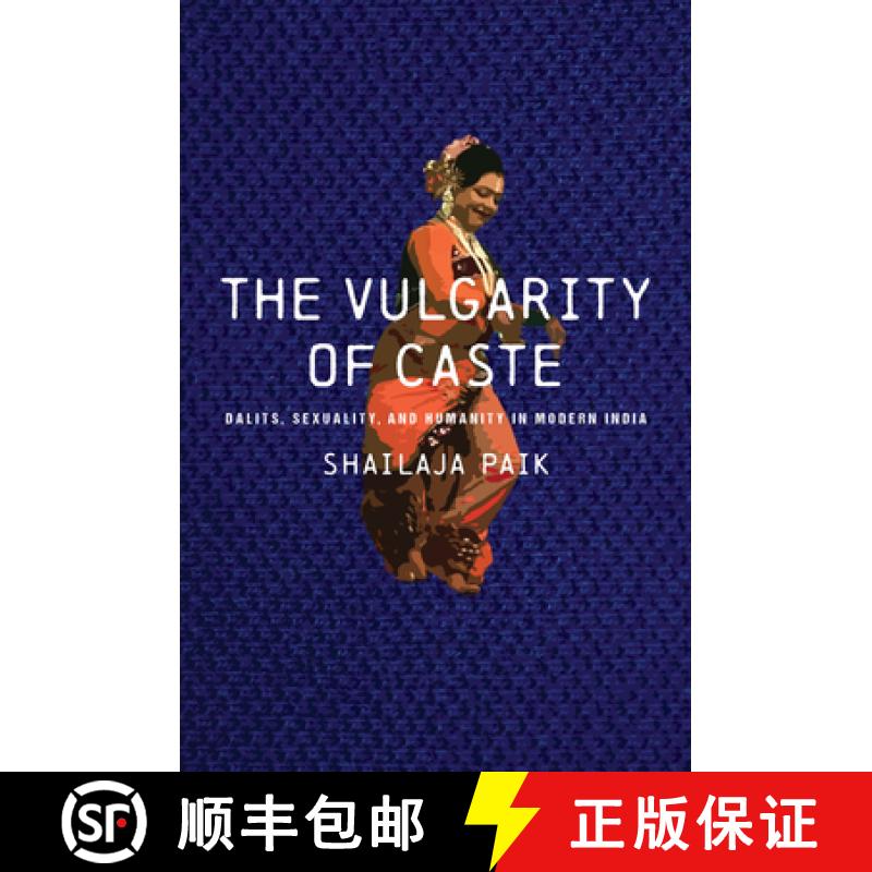 【3-4周达】The Vulgarity of Caste: Dalits, Sexuality, and Humanity in Modern India [9781503634084]