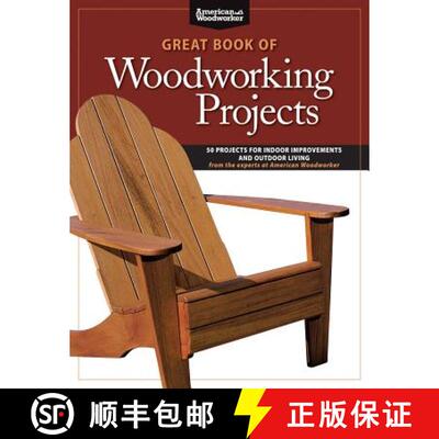 【3-4周达】Great Book of Woodworking Projects: 50 Projects For Indoor Improvements And Outdoor Living... [9781565235045]