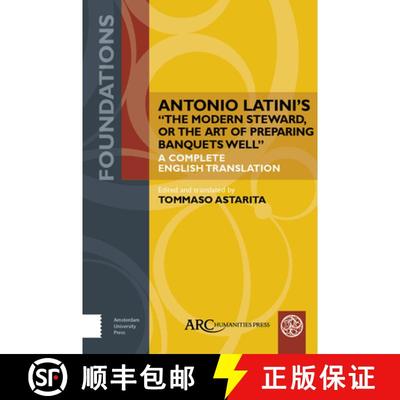 【3-4周达】Antonio Latini's the Modern Steward, or the Art of Preparing Banquets Well: A Complete Eng... [9781641893343]