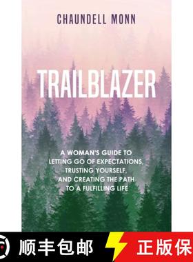 预订 Trailblazer: A Woman's Guide to Letting Go of Expectations, Trusting Yourself, and Clearing the ... [9781735900407]