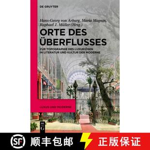 Zur Orte Überflusses Moderne 预订 Der Topographie Des Und Literatur Luxuriösen 9783110672893 Kultur